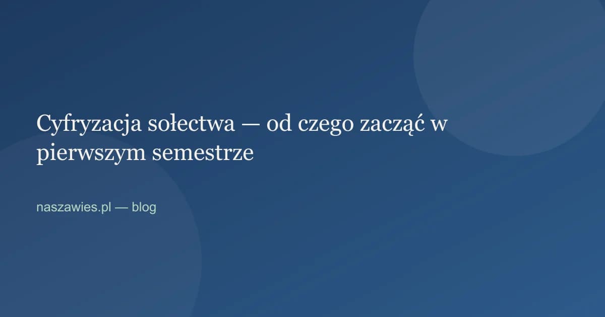 Ilustracja do artykułu: Cyfryzacja sołectwa — od czego zacząć w pierwszym semestrze