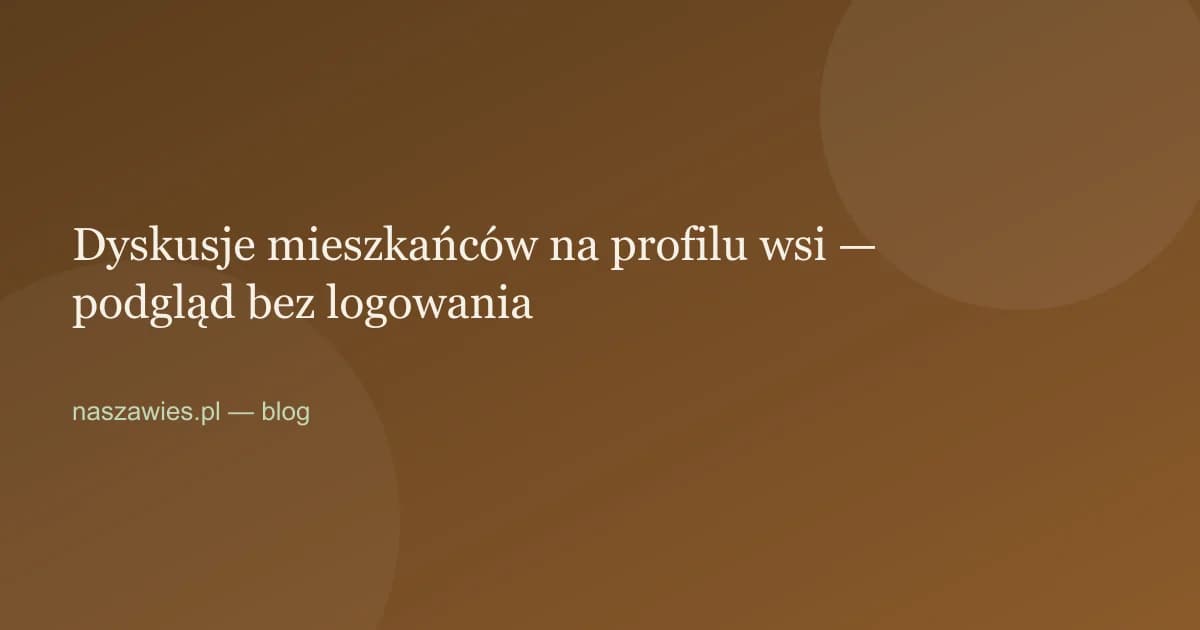 Ilustracja do artykułu: Dyskusje mieszkańców na profilu wsi — podgląd bez logowania