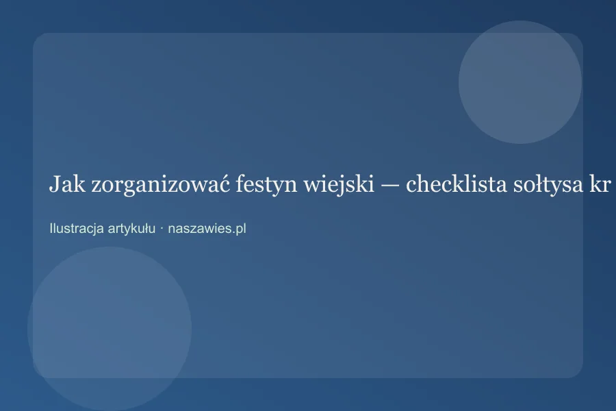 Jak zorganizować festyn wiejski — checklista sołtysa krok po kroku — zdjęcie 2