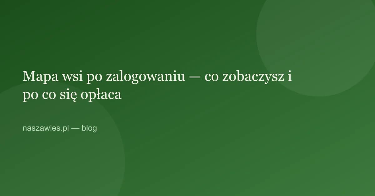 Ilustracja do artykułu: Mapa wsi po zalogowaniu — co zobaczysz i po co się opłaca