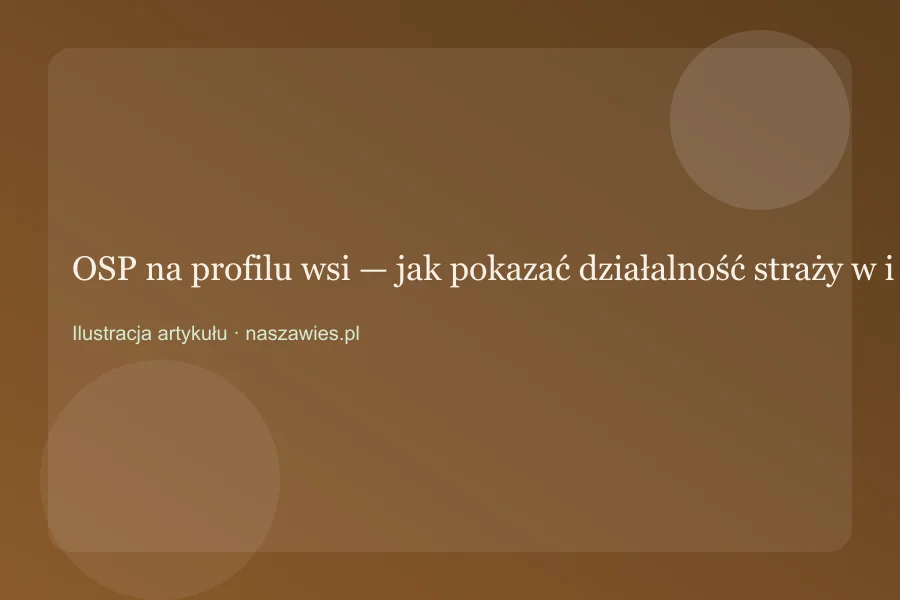 OSP na profilu wsi — jak pokazać działalność straży w internecie — zdjęcie 2