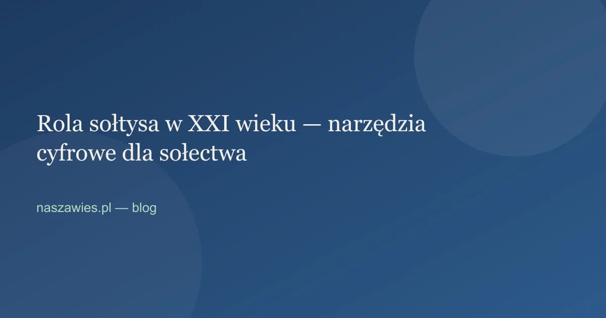 Ilustracja do artykułu: Rola sołtysa w XXI wieku — narzędzia cyfrowe dla sołectwa