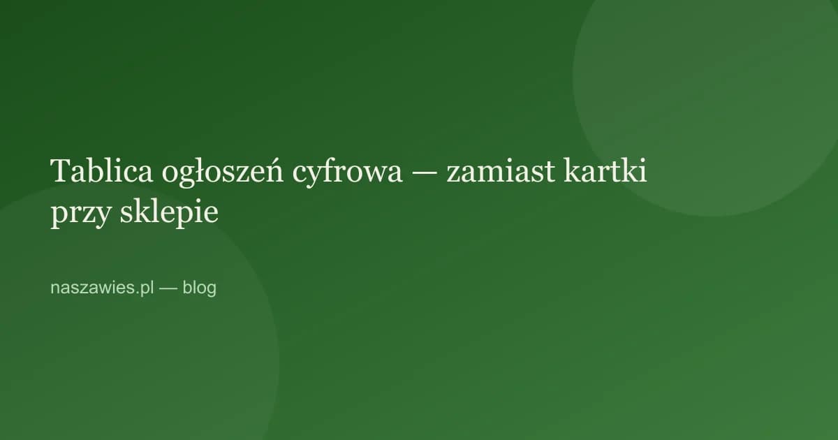 Ilustracja do artykułu: Tablica ogłoszeń cyfrowa — zamiast kartki przy sklepie